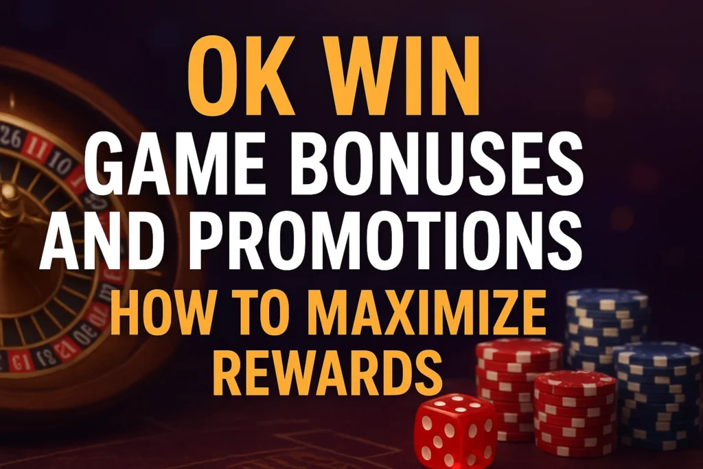 OK Win Game Bonuses and Promotions
