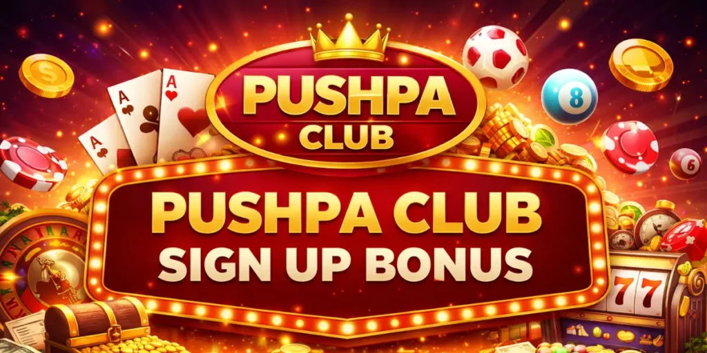Pushpa Club Sign Up Bonus