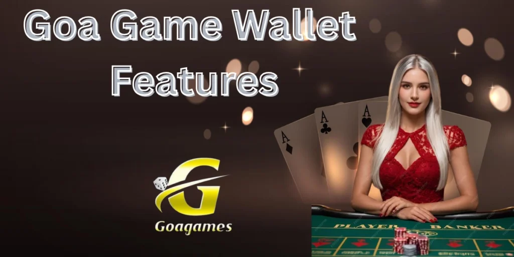 Goa Game Wallet Features